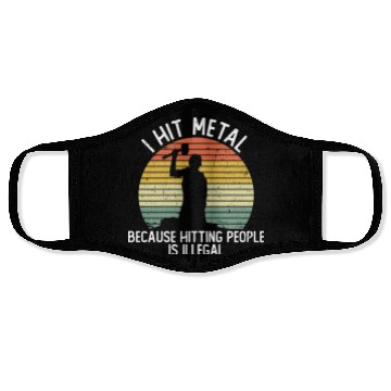 Discover I Hit Metal Because Hitting People Is Illegal Face Masks