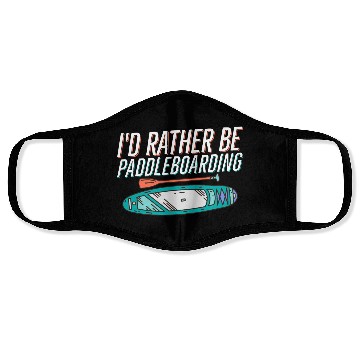 Discover I'd Rather Be Paddleboarding Stand Up Paddle Board Face Masks