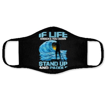 Discover If Life Knocks You Down Stand Up And Paddle SUP Bo Face Masks