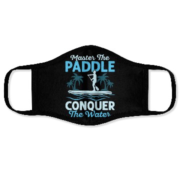 Discover Master The Paddle, Conquer The Water. Stand Up Pad Face Masks