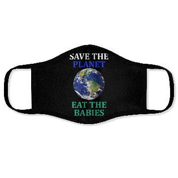 Discover Save The Planet Eat The Babies Climate Change Face Masks
