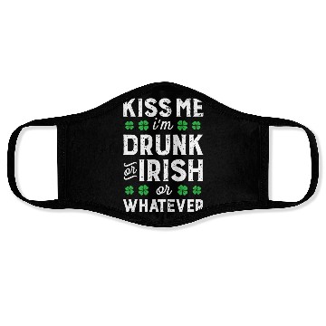 Discover Kiss Me I'M Irish Or Drunk Or Whatever St Patricks Face Masks