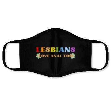 Discover Lesbians Love Anal Too Face Masks