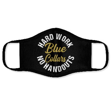 Discover Blue Collars Hard Work No Handouts Face Masks