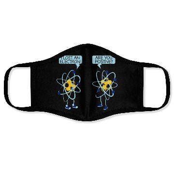 Discover I Lost An Electron Are You Positive Chemistry Math Face Masks