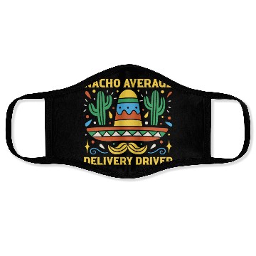 Discover Nacho Average Delivery Driver Cinco De Mayo Face Masks