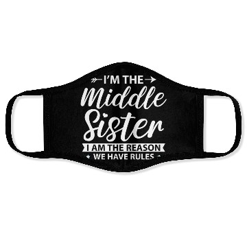 Discover I'M The Middle Sister The Reason We Have Rules Old Face Masks