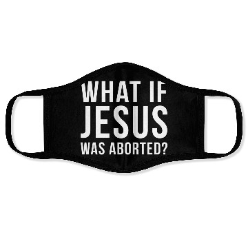 Discover What If Jesus Was Aborted Novelty Face Masks