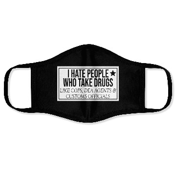 Discover I Hate People Who Take Drugs Like Cops Face Masks
