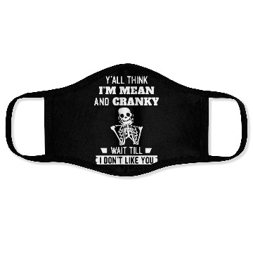 Discover Y’all Think I’m Mean And Cranky Face Masks