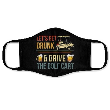 Discover Let'S Get Drunk And Drive The Golf C Face Masks