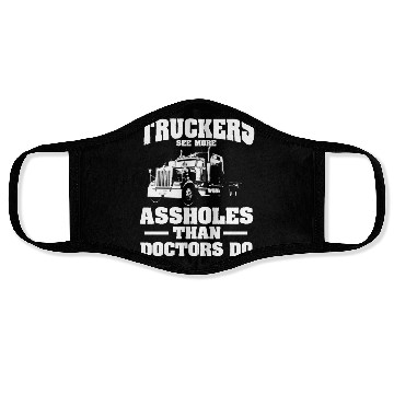 Discover Truckers See More Assholes Than Doctors Semi Truck Face Masks