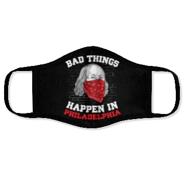 Discover Bad Things Happen In Philadelphia Presidential Deb Face Masks