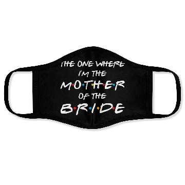 Discover The One Where I'M The Mother Of The Bride Bridal Face Masks