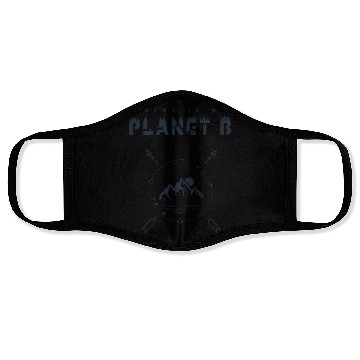 Discover There Is No Planet B For Earth Day 2019 Face Masks