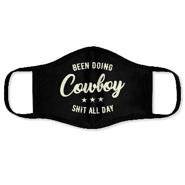 Discover Been Doing Cowboy Shit All Day Face Masks