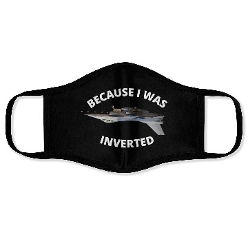 Discover Because I Was Inverted Top Pilots Face Masks