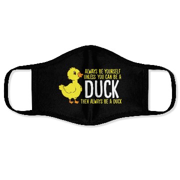 Discover Always Be Yourself Unless You Can Be A Duck Duck Face Masks