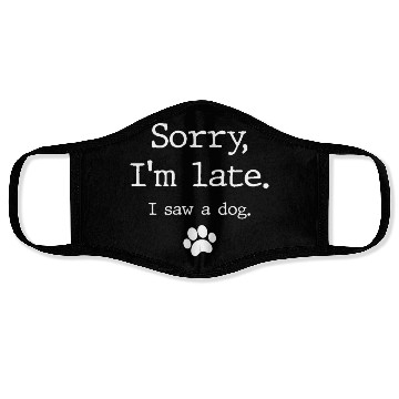 Discover Dog Sorry I'M Late I Saw A Dog Face Masks