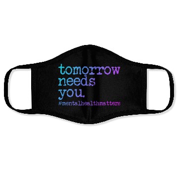 Discover Tomorrow Needs You #MentalHealthMatters Face Masks