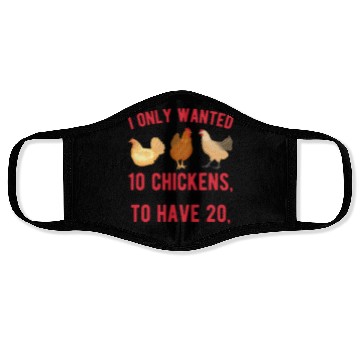 Discover Funny I Only Wanted 10 Chickens Face Masks