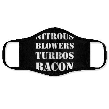 Discover Nitrous Blowers Turbos Bacon Face Masks