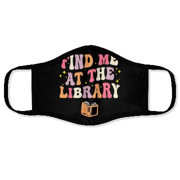 Discover Find Me At The Library Book Lover School Librarian Face Masks