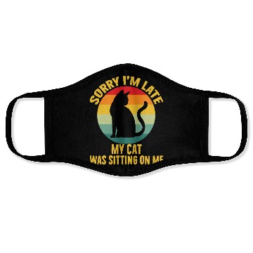 Discover Sorry I'm Late My Cat Was Sitting On Me Cat Lovers Face Masks