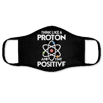 Discover Think Like A Proton And Stay Positive Face Masks