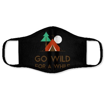 Discover Go Wild For A While Camping Face Masks