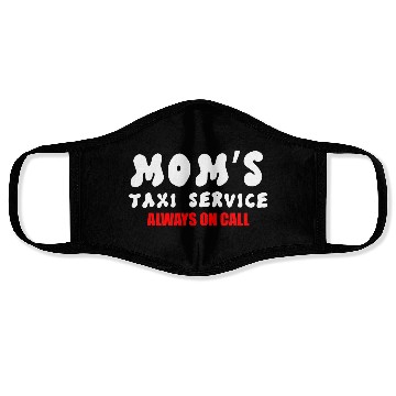Discover Moms Taxi Service Always On Call Face Masks