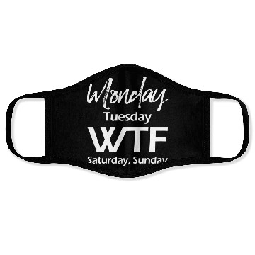 Discover Monday Tuesday Wtf Saturday Sunday Face Masks