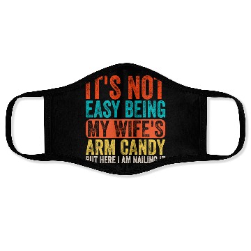 Discover Fathers Day Its Not Easy Being My Wife's Arm Candy Face Masks