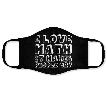 Discover I Love Math, It Makes People Cry Face Masks