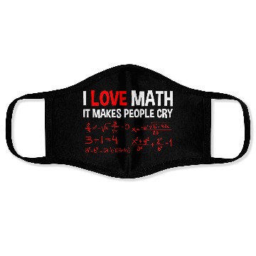 Discover I Love Math, It Makes People Cry 4 Face Masks