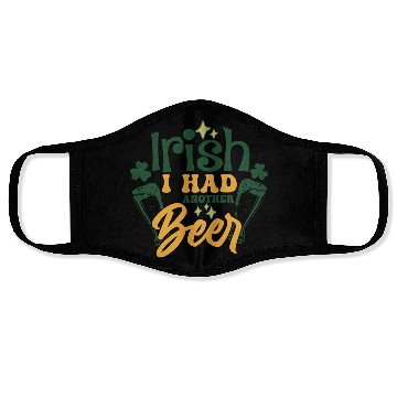 Discover Irish I Had Another Beer Face Masks