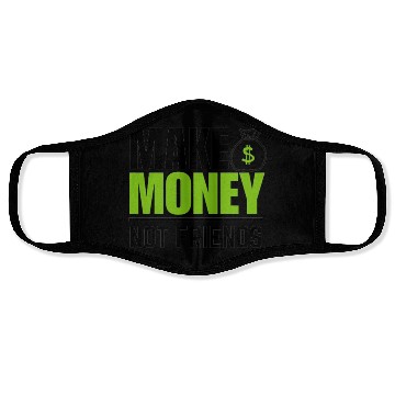 Discover Make money not friends Face Masks