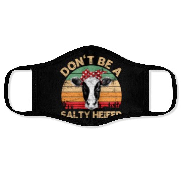 Discover Don'T Be A Salty Heifer Cows Farm Face Masks