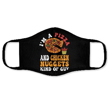 Discover I'M A Pizza And Chicken Nuggets Kind Of Guy Face Masks