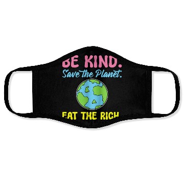 Discover Be Kind Save The Planet Eat The Rich Ecologist Face Masks