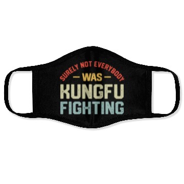 Discover Surely Not Everybody Was Kungfu Fighting S Face Masks