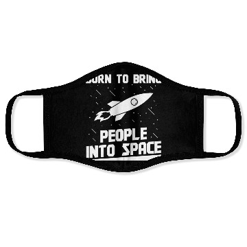 Discover Aerospace engineer born to bring people into space Face Masks