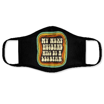 Discover My Next Husband Will Be a Lesbian Face Masks