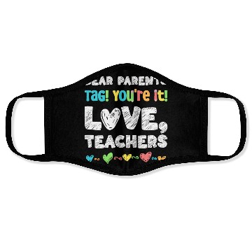 Discover Dear Parents Tag You're It Love Teachers Face Masks