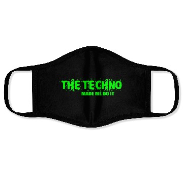 Discover The techno made me do it Face Masks
