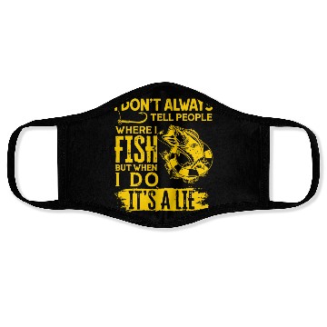 Discover I Don't Always Tell People Where I Fish Face Masks