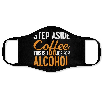 Discover Step Aside Coffee, This Is A Job For Alcohol 3 Face Masks