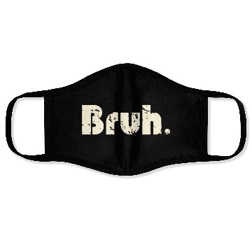 Discover Bruh Meme Saying Brother Greetingns Face Masks