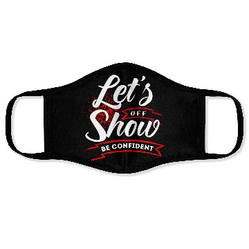 Discover Let's show off be confident motivational quotes Face Masks