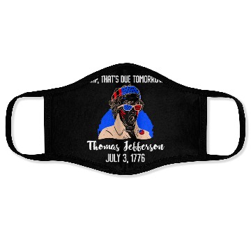 Discover Thomas Jefferson Crap that's due Tomorrow 1776 Face Masks